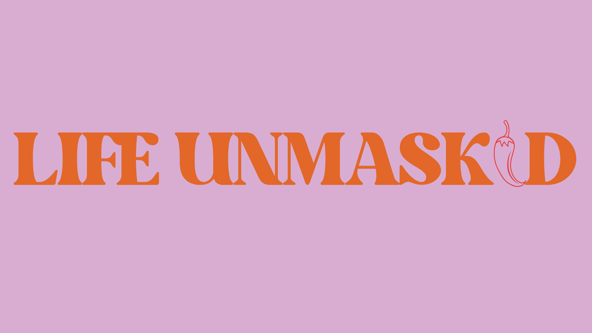 LIFE UNMASKED 